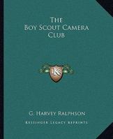 The Boy Scout Camera Club; or, The Confessions of a Photograph 151538649X Book Cover