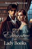 El encanto de lady Books: Una forma atípica de conquistar el amor... (Spanish Edition) B0DRTH2N3Y Book Cover