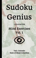 Sudoku Genius Mind Exercises Volume 1: Vail, Colorado State of Mind Collection 1677575425 Book Cover