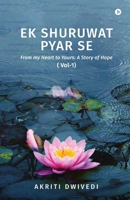 Ek Shuruwat Pyar Se: From my Heart to Yours: A Story of Hope ( Vol-1) B0GHZ5H9ZV Book Cover