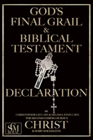 God's Final Grail and Biblical Testament: Declaration 0578660776 Book Cover