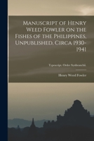 Manuscript of Henry Weed Fowler on the Fishes of the Philippines, Unpublished, Circa 1930-1941; Typescript. Order Synbranchii. 1015130100 Book Cover