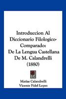 Introduccion Al Diccionario Filologico-Comparado: De La Lengua Castellana De M. Calandrelli (1880) 1143730755 Book Cover