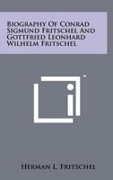 Biography of Conrad Sigmund Fritschel and Gottfried Leonhard Wilhelm Fritschel 1258175630 Book Cover