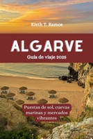ALGARVE Guía de viaje 2025: Puestas de sol, cuevas marinas y mercados vibrantes (Spanish Edition) B0DR77Q96K Book Cover