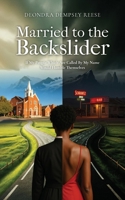 Married To The Backslider: If My People Which Are Called By My Name Would Humble Themselves B0FQTLZHF3 Book Cover