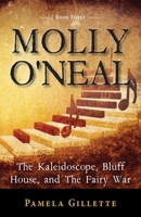 Molly O'Neal: The Kaleidoscope, Bluff House, and The Fairy War 1643884484 Book Cover