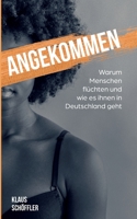 Angekommen: Warum Menschen flüchten und wie es ihnen in Deutschland geht 3755702223 Book Cover