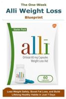 The One-Week Alli Weight Loss Blueprint: Lose Weight Safely, Boost Fat Loss, and Build Lifelong Healthy Habits in Just 7 Days B0G3YGV7YY Book Cover