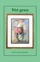 Wet grass 1506522319 Book Cover