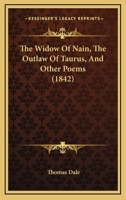 The Widow Of Nain, The Outlaw Of Taurus, And Other Poems 1166471977 Book Cover