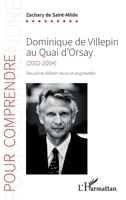 Dominique de Villepin au Quai d’Orsay: (2002-2004) Deuxième édition revue et augmentée (Pour Comprendre) (French Edition) 233659529X Book Cover