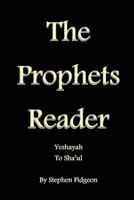 The Prophets Reader: Yeshayah to Sha'ul 1499564430 Book Cover