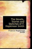 The Novels, Stories And Sketches Of F. Hopkinson Smith 1432536729 Book Cover