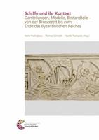 Schiffe Und Ihr Kontext: Darstellungen, Modelle, Bestandteile - Von Der Bronzezeit Bis Zum Ende Des Byzantinischen Reiches 3795432375 Book Cover