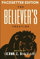 The Believer's Treatise-PaceSetter Edition 0359857973 Book Cover