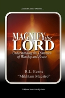 Magnify the Lord: Understanding the Dynamics of Worship and Praise (Mikhtam Music Worship) B0FND23S2F Book Cover