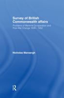 Survey of British Commonwealth Affairs: Problems of Wartime Cooperation and Post-War Change 1939-1952 0415760526 Book Cover