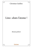 Lino : abats l'atome ! (French Edition) 2334144622 Book Cover