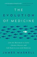The Evolution of Medicine: Join the Movement to Solve Chronic Disease and Fall Back in Love with Medicine 1619615096 Book Cover