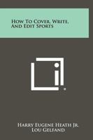 How to cover, write, and edit sports 1258469928 Book Cover