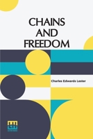 Chains And Freedom: Or, The Life And Adventures Of Peter Wheeler, A Colored Man Yet Living. Three Volumes In One. A Slave In Chains, A Sailor On The Deep, And A Sinner At The Cross. B0DQ977HLC Book Cover