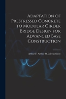 Adaptation of Prestressed Concrete to Modular Girder Bridge Design for Advanced Base Construction 1014404274 Book Cover