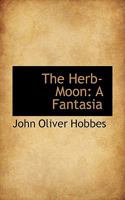 The Herb Moon: A Fantasia 1103099027 Book Cover