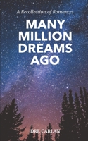 Many Million Dreams Ago: A Recollection of Romances B08XGSTQ6Y Book Cover