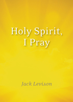 Holy Spirit, I Pray: Prayers for morning and nighttime, for discernment, and moments of crisis 1640602259 Book Cover