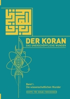 Der Koran - Das unerschöpfliche Wunder: Band 1: Die wissenschaftlichen Wunder (German Edition) 3384683846 Book Cover