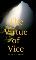 The Virtue of Vice: Sometimes, what we label as vice holds the spark of unimagined virtue. B0DZYQ5SG2 Book Cover