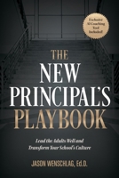 The New Principal's Playbook: Lead the Adults Well and Transform Your School's Culture B0GTWZTXG5 Book Cover