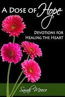 A Dose of Hope: Devotions for Healing the Heart 061588931X Book Cover
