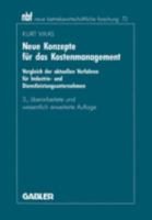 Neue Konzepte Fur Das Kostenmanagement: Vergleich Der Aktuellen Verfahren Fur Industrie- Und Dienstleistungsunternehmen 3409322124 Book Cover