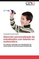 Atencion Personalizada de Estudiantes Con Talento En Matematica 3846563382 Book Cover