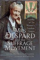 Mrs Despard and the Suffrage Movement: Founder of the Women's Freedom League 1526767414 Book Cover