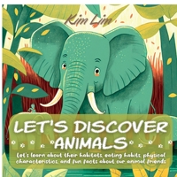 Let's Discover Animals: Let's Learn About Their Habitats, Eating Habits, Physical Characteristics, and Fun Facts About Our Animal Friends 1804343307 Book Cover