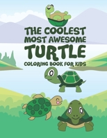 The Coolest Most Awesome Turtle Coloring Book For Kids: 25 Fun Designs For Boys And Girls - Perfect For Young Children Preschool Elementary Toddlers 1711790877 Book Cover
