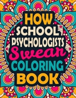 How School Psychologists Swear Coloring Book: A Swear Coloring Book Gift for School Psychologists-8.5x11 Inches 50 Unique Design of Swear Words Illustration Coloring Book for School Psychologists B08JF5CZRQ Book Cover