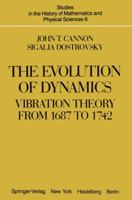 The Evolution of Dynamics: Vibration Theory from 1687 to 1742: Vibration Theory from 1687 to 1742 1461394635 Book Cover