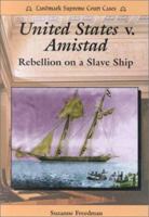 United States V. Amistad: Rebellion on a Slave Ship (Landmark Supreme Court Cases) 0766013375 Book Cover