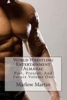 World Wrestling Entertainment: Past, Present and Future Almanac Volume One 1492150789 Book Cover