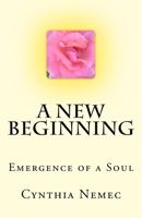 A New Beginning: Emergence of a Soul 1725749335 Book Cover