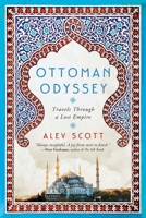 Ottoman Odyssey: Travels Through a Lost Empire 1643130757 Book Cover