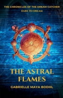 The Chronicles Of The Dream Catcher (The Astral Flames) B0DY2WB2YH Book Cover