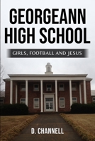 GeorgeAnn High School: Girls, Football and Jesus B0BYGNBG9D Book Cover