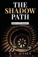 The Shadow Path: Deep City Book 2 B0HFVQTMQC Book Cover