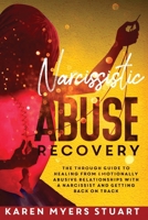 Narcissistic Abuse Recovery: The Complete Guide to Healing from Emotionally Abusive Relationships with A Narcissist and Getting Back on Track B08SZ66QV8 Book Cover