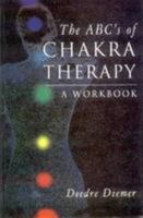 The ABC's of Chakra Therapy: a Workbook